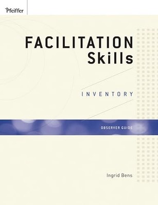 Facilitation Skills Inventory Observer Guide by Ingrid Bens (2009, Trade ...