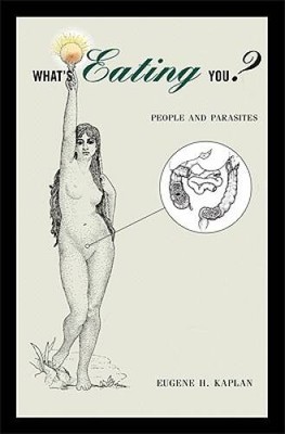 Whats Eating You: People and Parasites - Hardcover By Kaplan, Eugene H - GOOD