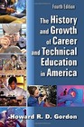 The History And Growth Of Career And Technical Education By Howard R. D. Gordon