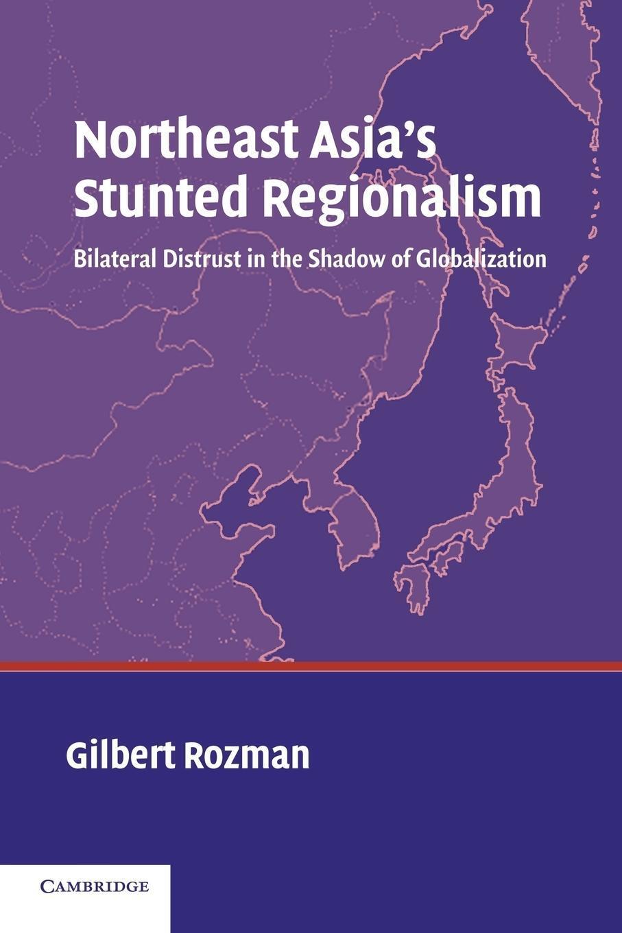 Thumbnail - Gilbert Rozman | Northeast Asia's Stunted Regionalism | Taschenbuch |
