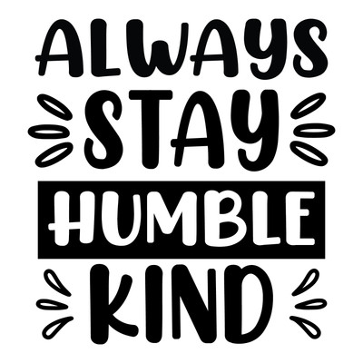 Always Stay Humble Kind-01 (2) Poster Leinwand Film Film Druck A0 A1 A2 A3 A4 A5