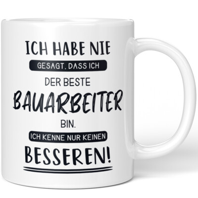 Habe nie gesagt dass ich beste Bauarbeiter bin Kenne keinen besseren 10001007967