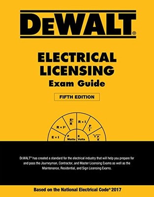 DEWALT Electrical Licensing Exam Guide: Based on the NEC 2017 (DEWALT Series...