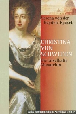 Christina von Schweden: Die rätselhafte Monarchin Die rätselhafte Monarchin von