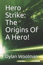 Hero Strike: The Origins Of A Hero! by Dylan Lee Woolman (English) Paperback Boo