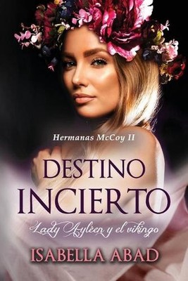 Destino incierto: Lady Ayl?en y el vikingo by Isabella Abad (Spanish) Paperback