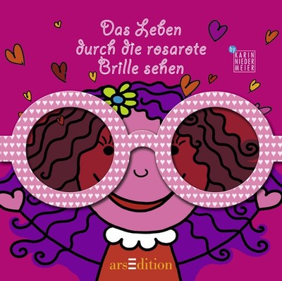 Das Leben durch die rosarote Brille sehen, m. Pappbrille Karin Niedermaier
