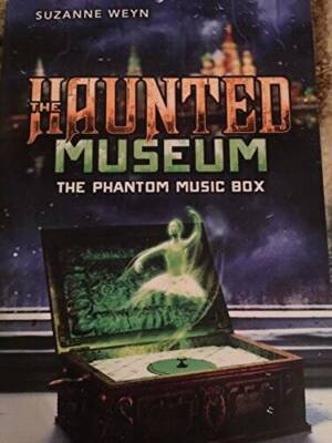 The Haunted Museum The Phantom Music Box - Paperback By Weyn, Suzanne - GOOD
