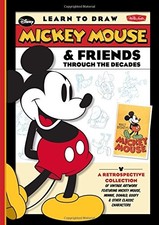 LEARN TO DRAW MICKEY MOUSE FRIENDS THROUGH THE DECADES: By Disney Storybook