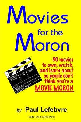 Movies for the Moron - 50 Movies to own, watch, and lea - Paperback NEW Paul Lef