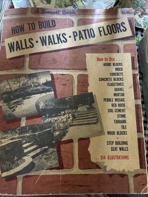 How To Build Walks Walls Patio Floors Sunset Book Illustrated