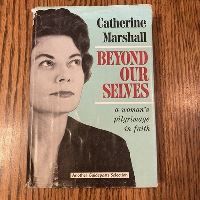 Beyond Ourselves, Catherine Marshall 1961, A Woman s Pilgrimage In Face, HC