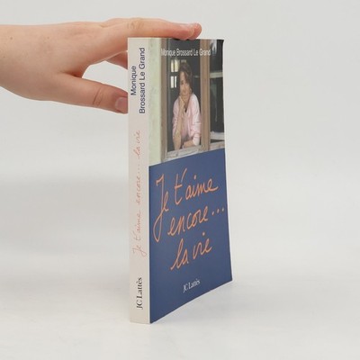 Je t'aime encore...la vie  |  Monique Brossard-Le Grand