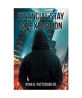 Financial Stay of Execution, Ryan D. Patterson