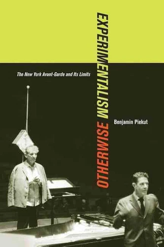 Experimentalism Otherwise: The New York Avant-Garde and Its Limits by Benjamin P - Picture 1 of 1