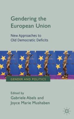 Gendering the European Union: New Approaches to Old Democratic Deficits (Gender