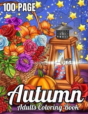 100 Page Autumn Coloring Book For Adult: Large Print Autumn Coloring Book Fall C