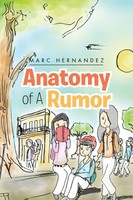 Marc Hernandez | Anatomy Of A Rumor | Taschenbuch | Englisch (2013) | Xlibris