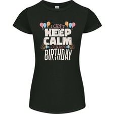 Je Ne Peux Pas Rester Calme C'est Mon Anniversaire T-Shirt Femme Coupe Petite