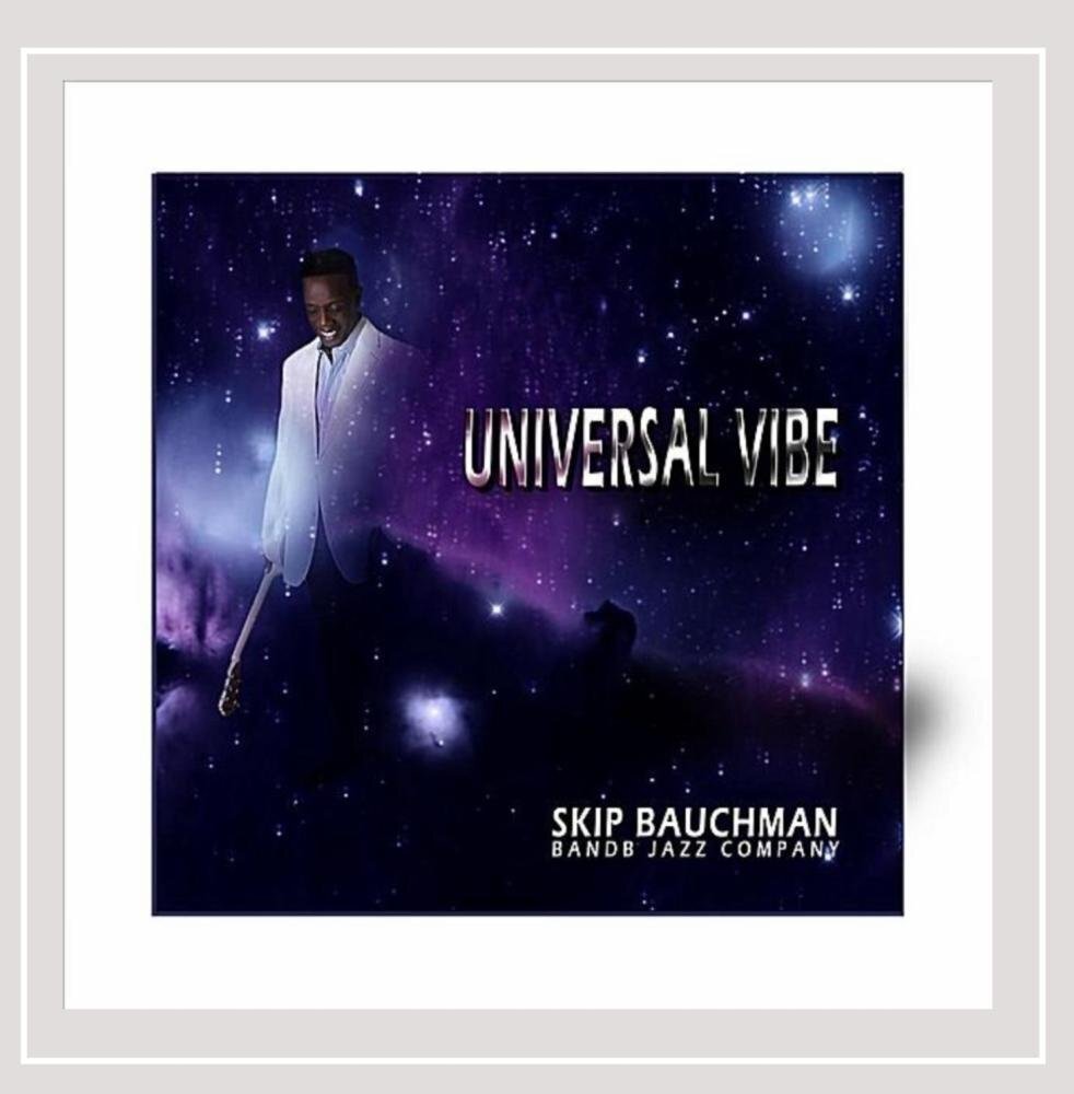 Skip Bauchman & the B & B Jazz Company Universal Vibe (CD)