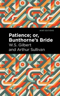 Arthur Sullivan W. S. Gilbert Patience; Or, Bunthorne's Bride (Taschenbuch)