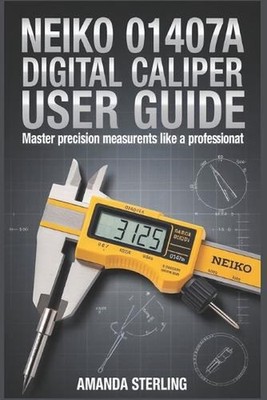 NEIKO 01407A Digital Caliper User Guide: Setup, Calibration & Precision Measurem