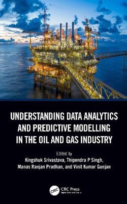 Understanding Data Analytics and Predictive Modelling in the Oil and Gas