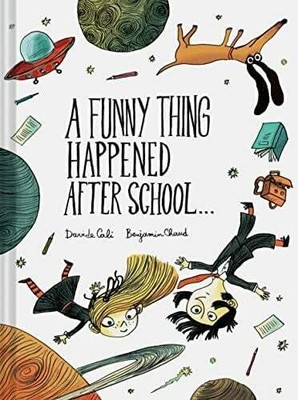 A Funny Thing Happened After School . . .: By Davide Cali Buch Chronicle Books