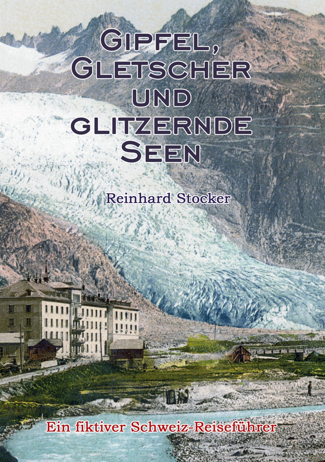 Reinhard Stocker | Gipfel, Gletscher Und Glitzernde Seen | Buch |