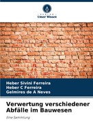 Heber Sivini Ferreira (U. A.) | Verwertung Verschiedener AbfäLle Im Bauwesen