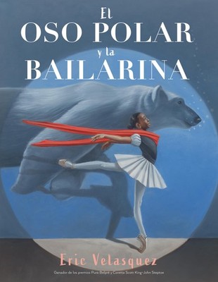 Eric Velasquez / El Oso Polar Y La Bailarina9780823456772