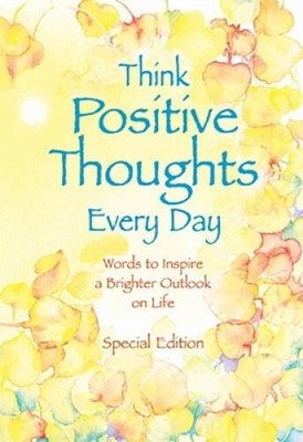 Think Positive Thoughts Every Day: Words to inspire a brighter outlo - VERY GOOD