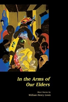William Henry Lewis In the Arms of Our Elders (Taschenbuch) (US IMPORT)