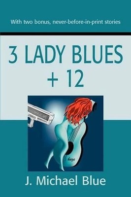 3 Lady Blues + 12 by J. Michael Blue (English) Paperback Book