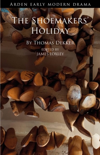 The Shoemakers' Holiday by Thomas Dekker (Paperback Book)