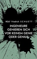 Ingenieure Genieren Sich Vor Keinem Genie Oder Genius | Rolf Friedrich Schuett