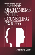 Defense Mechanisms in the Counseling Process