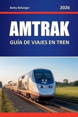 Amtrak Gua de Viajes En Tren 2026: Explora las rutas panor?micas de Norteam?rica