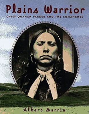 Plains Warrior : Chief Quanah Parker and the Comanches Hardcover