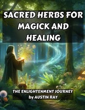 Sacred Herbs for Magick and Healing: A Guide to Herbal