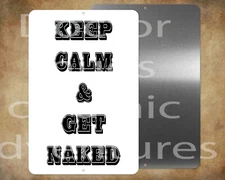 Funny Keep Calm and Get Naked  8 x 12" metal sign