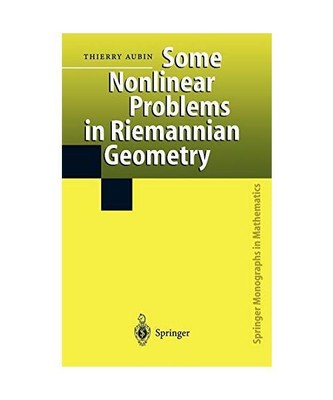Some Nonlinear Problems in Riemannian Geometry, Thierry Aubin