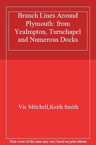 Branch Lines Around Plymouth: from Yealmpton, by Vic Mitchell HARDBACK - Image 3