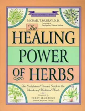 The Healing Power of Herbs: The Enlightened Person's Guide to the Wonders - GOOD