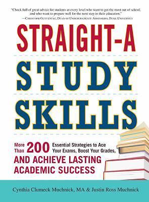 Straight-A Study Skills: More Than 200 Essential Strategies to Ace Your Exams,