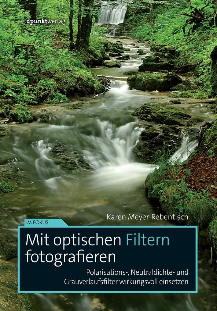 Thumbnail - Mit Optischen Filtern Fotografieren | Karen Meyer-rebentisch | 2018 |