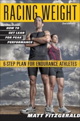 Racing Weight: How to Get Lean for Peak Performance by Fitzgerald, Matt