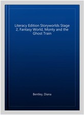 Literacy Edition Storyworlds Stage 2, Fantasy World, Monty and the Ghost Trai...