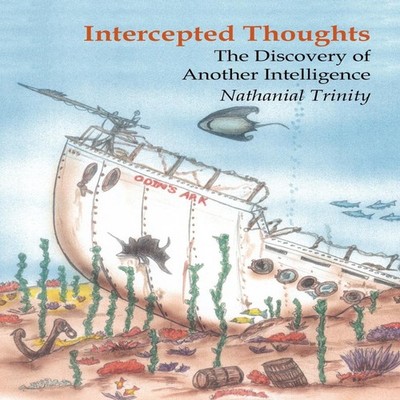 Intercepted Thoughts The Discovery of Another Intelligence Nathan