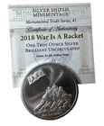 1 Oz Silver BU 2018 "War is a Racket" Silver Shield Monumental Truth #1